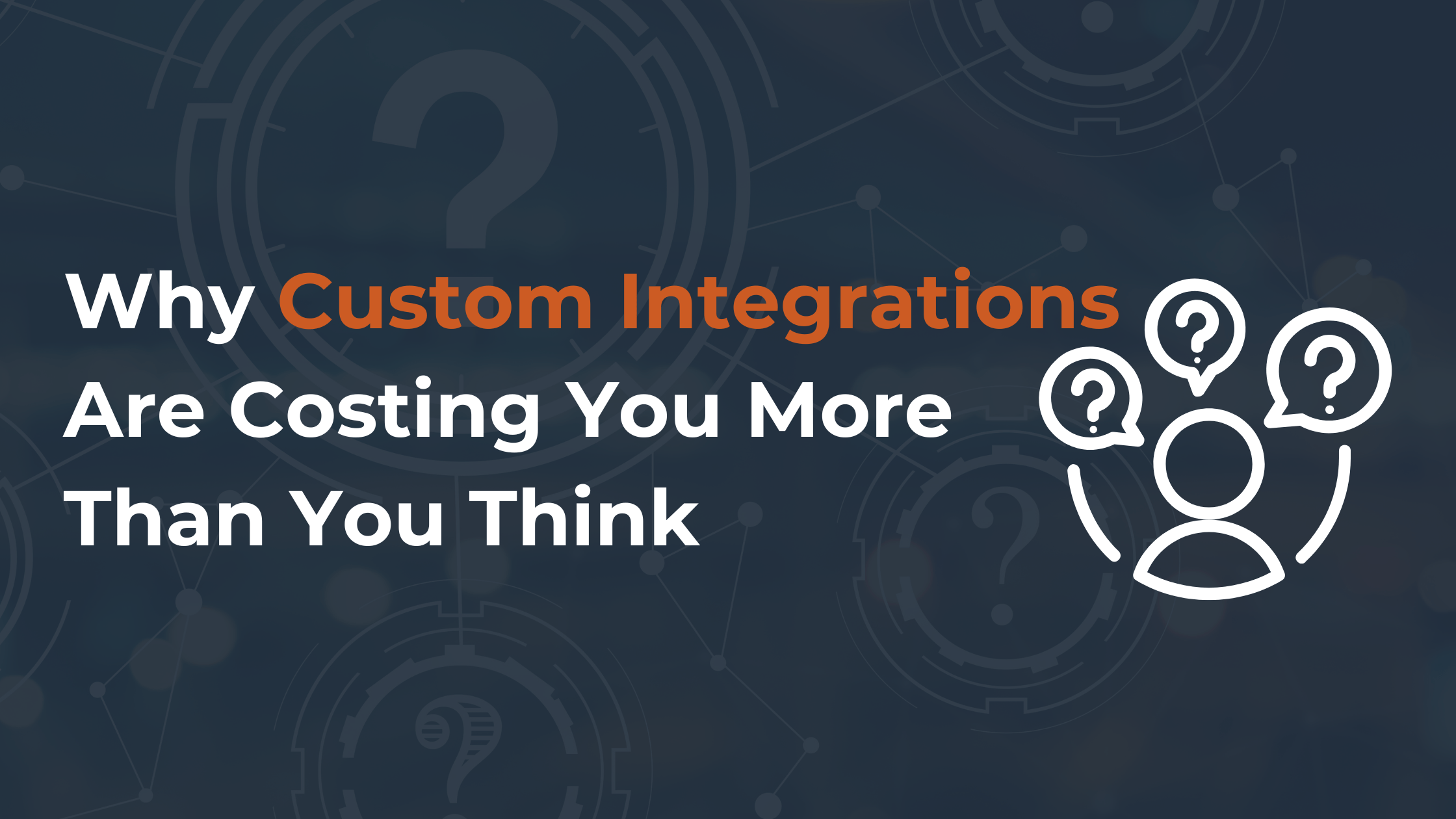 Why Custom Integrations Are Costing You More Than You Think(06)